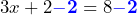 3x+2\color{blue}\mathbf{-2}\color{black}=8\color{blue}\mathbf{-2}