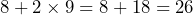 8+2\times9=8+18=26