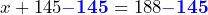 x+145\color{blue}\mathbf{-145}\color{black}=188\color{blue}\mathbf{-145}