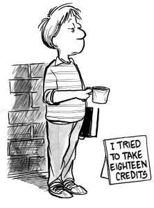 Cartoon image of a college student holding a cup, begging for money. "I tried to take eighteen credits" is written on a sign next to the student.